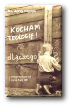 Kocham teologi! Dlaczego ?